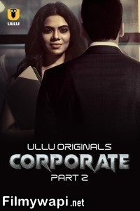 Corporate Part 2 (2024) Ullu Hindi Unrated Web Series poster