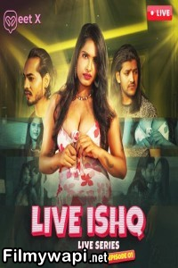 Live Ishq (2024) Meetx Hindi Unrated Web Series poster