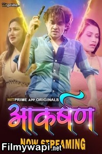 Aakarshan (2024) Hitprime Hindi Unrated Web Series poster