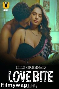 Love Bite (2024) Part 2 Ullu Hindi Unrated Webseries poster