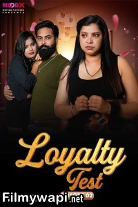 Loyalty Test (2024) MoodX Hindi Unrated Web Series