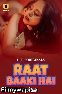 Raat Baaki Hai (2024) Part 2 Ullu Hindi Unrated Web Series poster