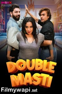 Double Masti (2024) MoodX Hindi Short Film