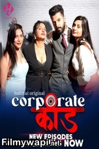 Corporate Kaand (2024) HulChul Hindi Unrated Web Series5