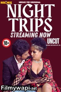 Night Trips (2024) NeonX Hindi Short Film