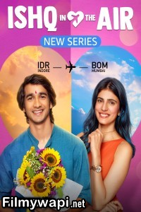 Ishq In The Air (2024) Hindi Web Series