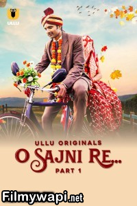 O Sajni Re (2024) Ullu Hindi Unrated Web Series poster