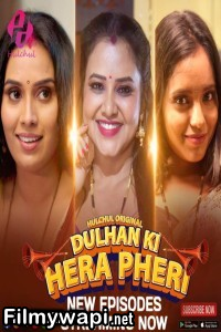 Dulhan Ki Hera Pheri (2024) Part 2 Hulchul Hindi Unrated Web Series poster