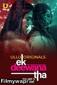 Ek Deewana Tha (2024) Part 2 Ullu Hindi Unrated Web Series poster