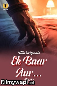 Ek Baar Aur (2024) Ullu Hindi Unrated Web Series poster