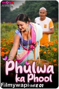 Phulwa Ka Phool (2024) Moodx Hindi Unrated Web Series poster