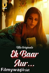 Ek Baar Aur (2024) Part 2 Ullu Hindi Unrated Web Series poster