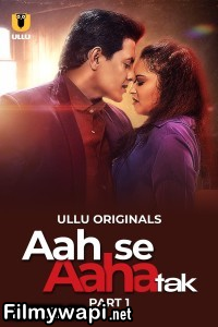 Aah Se Aaha Tak (2024) Ullu Hindi Unrated Web Series