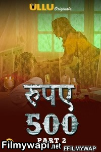 Rupaya 500 Part 2 (2021) Ullu Original poster