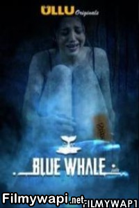 Blue Whale (2021) Ullu Original poster