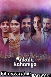 Ankahi Kahaniya (2021) Hindi Movie