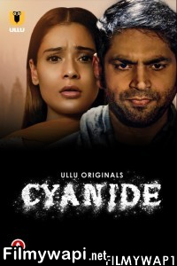 Cyanide (2021) Ullu Original poster