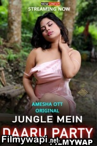 Jungle Mein Daaru Party (2022) AmeshaApp Original