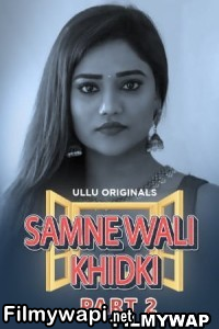 Samne Wali Khidki (2022) Part 2 Ullu Original poster