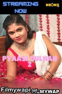 Pyaasi Dulhan 2 (2022) Neonx Original poster