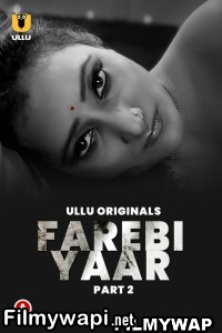 Farebi Yaar (2023) Part 2 Ullu Original poster