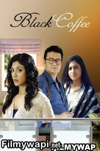 Black Coffee (2017) Bengali Movie