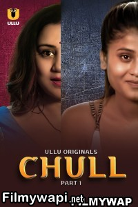 Chull (2023) Ullu Original Hindi Hot Webseries poster