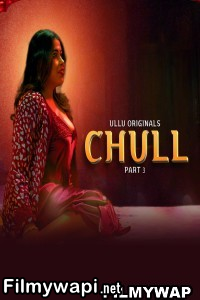 Chull (2023) Part 3 Ullu Original Hindi Hot Webseries poster