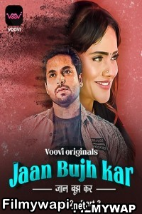 Jaan Bujh Kar (2023) Season 2 Part 3 Voovi Original Hindi Hot Webseries poster