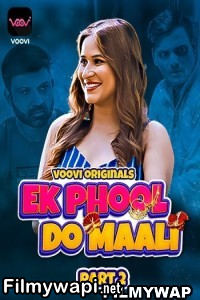 Ek Phool Do Maali (2023) Part 2 Voovi Original Hindi Hot Webseries poster