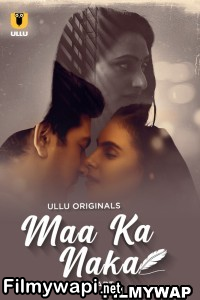 Maa Ka Naka (2023) Ullu Original Hindi Hot Webseries poster