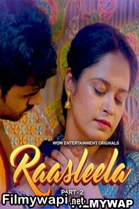 Raasleela (2023) Part 2 Wow Original Hindi Hot Webseries poster