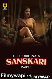 Sanskari (2023) Ullu Original poster