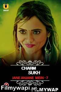 Charmsukh Jane Anjane Mein (2023) Season 7 Ullu Original Hindi Hot Webseries poster