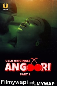 Angoori (2023) Ullu Original Hindi Hot Webseries