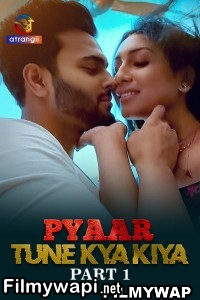 Pyaar Tune Kya Kiya (2023) Atrangii Original Hindi Hot Webseries