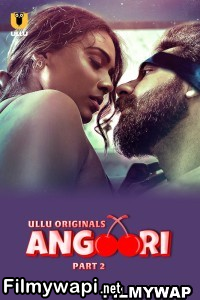 Angoori (2023) Part 2 Ullu Original Hindi Hot Webseries poster