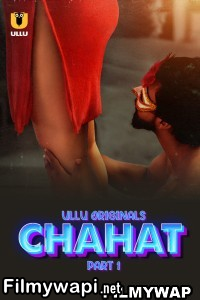 Chahat (2023) Ullu Original Hindi Hot Webseries