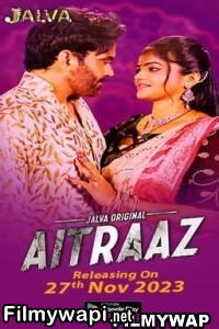 Aitraaz (2023) Jalva Original Hindi Hot Webseries poster