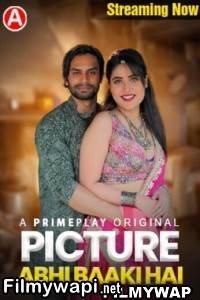 Picture Abhi Baaki Hai (2023) PrimePlay Original Hindi Hot Webseries