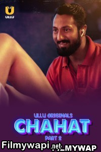 Chahat (2023) Part 2 Ullu Original Hindi Hot Webseries poster