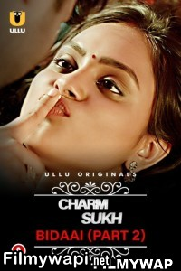 Charmsukh Bidaai (2023) Part 2 Ullu Original Hindi Hot Webseries poster