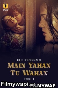 Main Yahan Tu Wahan (2023) Ullu Original poster