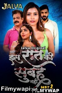 Is Raat Ki Subha Nahi Part 2 (2023) Jalva Original