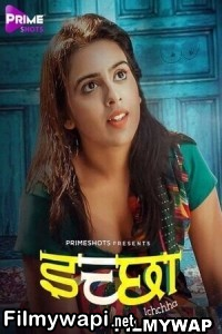 Ichchha (2024) PrimeShots Hindi Unrated Webseries