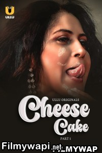 Cheese Cake (2024) Ullu Hindi Unrated Webseries