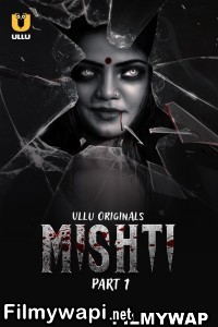 Mishti (2024) Ullu Hindi Unrated Web Series poster