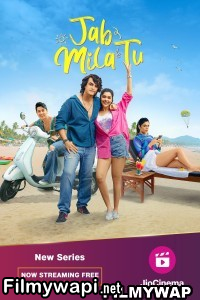 Jab Mila Tu (2024) Hindi Web Series poster