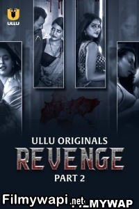 Revenge (2024) Part 2 Ullu Hindi Unrated Web Series