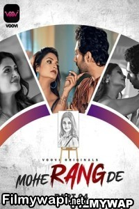 Mohe Rang De (2024) Part 4 Voovi Hindi Unrated Web Series poster